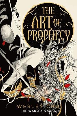 Cover for Wesley Chu · The Art of Prophecy - The War Arts Saga (Hardcover Book) (2023)