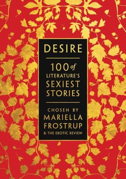 Cover for Frostrup, M (Ed) · Desire: 100 of Literature's Sexiest Stories (Paperback Book) (2020)