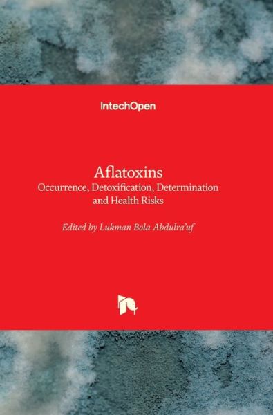 Cover for Lukman Abdulra`uf · Aflatoxins: Occurrence, Detoxification, Determination and Health Risks (Hardcover Book) (2022)