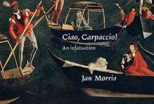 Cover for Jan Morris · Ciao, Carpaccio!: An Infatuation (Hardcover Book) (2014)