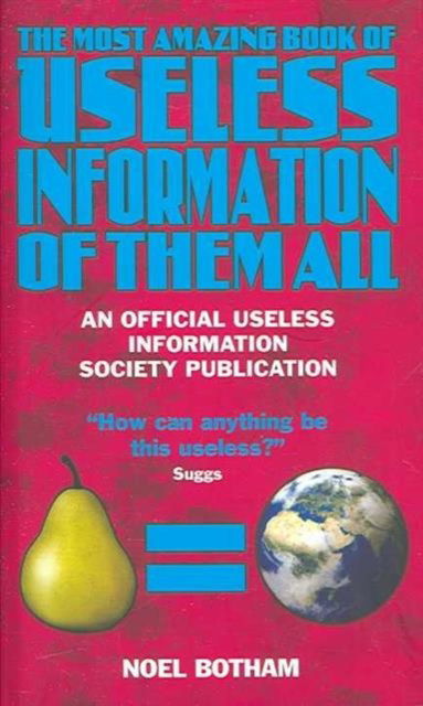 Cover for Noel Botham · The Most Amazing Book of Useless Information of Them All (Hardcover Book) (2006)