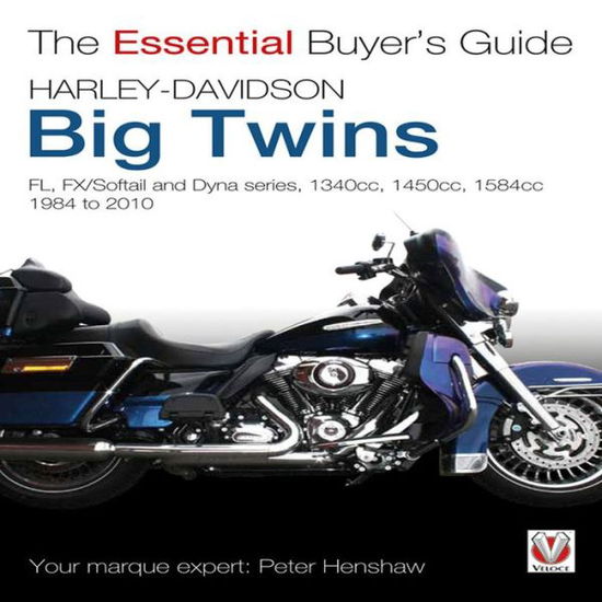 Harley-Davidson Big Twins: Fl, Fx/Softail and Dyna Series. 1340cc, 1450cc, 1584cc. 1984-2010 - Essential Buyer's Guide - Peter Henshaw - Bøger - David & Charles - 9781845843038 - 15. marts 2011
