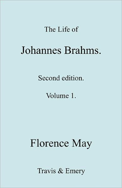 Cover for Florence May · The Life of Johannes Brahms. Revised, Second Edition. (Volume 1). (Paperback Book) (2010)
