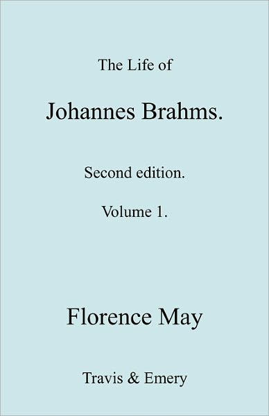 Cover for Florence May · The Life of Johannes Brahms. Revised, Second Edition. (Volume 1). (Taschenbuch) (2010)