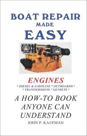 Boat Repair Made Easy -- Engines - John P. Kaufman - Books - Bristol Fashion Publications, Inc. - 9781892216038 - September 5, 2000