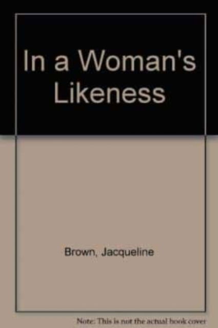 Cover for Jacqueline Brown · In a Woman's Likeness (Paperback Book) (2008)