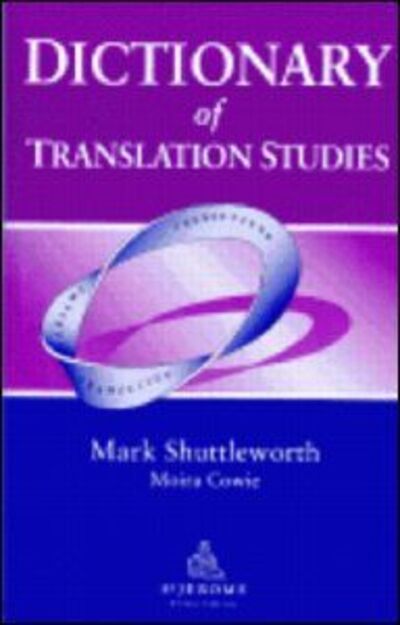 Cover for Shuttleworth, Mark (University College London, UK) · Dictionary of Translation Studies (Paperback Book) (1997)