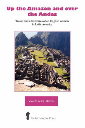 Cover for Violet Cressy-marcks · Up the Amazon and over the Andes (Paperback Book) (2007)