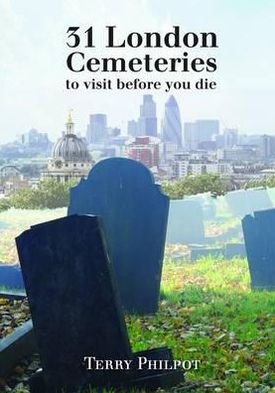 Cover for Terry Philpot · 31 London Cemeteries: To Visit Before You Die (Paperback Book) (2013)