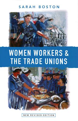 Cover for Sarah Boston · Women Workers and the Trade Unions (Paperback Book) [2 Revised edition] (2015)