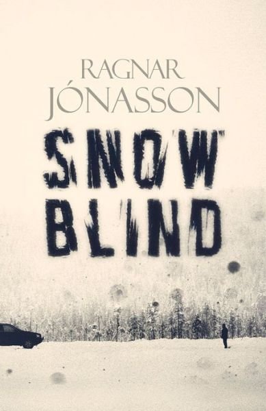 Snowblind - Dark Iceland - Ragnar Jonasson - Kirjat - Orenda Books - 9781910633038 - maanantai 15. kesäkuuta 2015