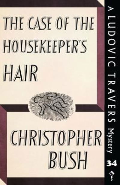 Cover for Christopher Bush · The Case of the Housekeeper's Hair: A Ludovic Travers Mystery - The Ludovic Travers Mysteries (Paperback Bog) (2019)