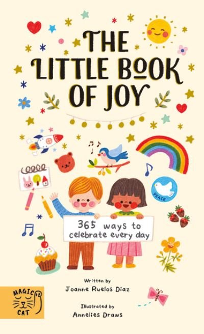 The Little Book of Joy - 365 Ways to Celebrate Every Day - Joanne Ruelos Diaz - Boeken - Magic Cat Publishing - 9781913520038 - 2 september 2021