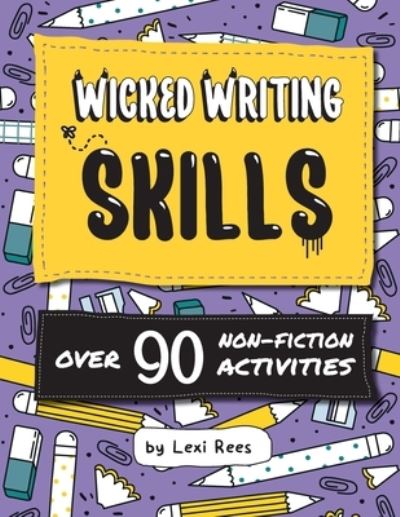 Cover for Lexi Rees · Wicked Writing Skills: Over 90 non-fiction activities for children (Paperback Book) (2020)