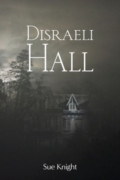 Cover for Sue Knight · Disraeli Hall (Paperback Book) (2021)