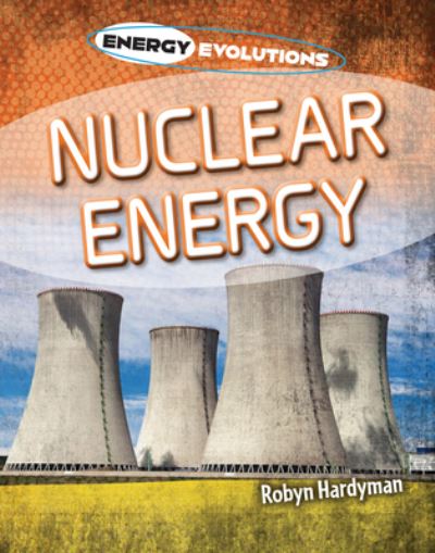 Cover for Robyn Hardyman · Nuclear Energy (Hardcover Book) (2022)