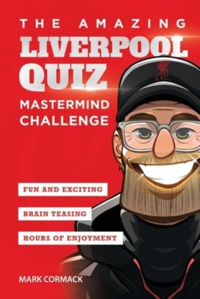 Cover for Mark Cormack · The Amazing Liverpool Quiz: Mastermind Challenge - Amazing Liverpool Activity Books (Paperback Book) [2021 edition] (2021)