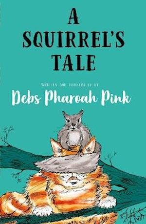 Cover for Deb Pharoah Pink · A Squirrel's Tale (Taschenbuch) (2023)