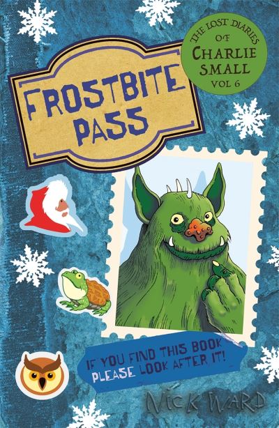 The Lost Diary of Charlie Small Volume 6: Frostbite Pass - The Lost Diary of Charlie Small - Nick Ward - Books - Guppy Publishing Ltd - 9781916558038 - November 9, 2023