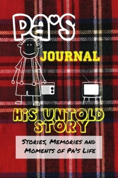 Cover for The Life Graduate Publishing Group · Pa's Journal - His Untold Story: Stories, Memories and Moments of Pa's Life: A Guided Memory Journal - Untold Story (Hardcover Book) (2020)