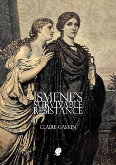 Cover for Claire Gaskin · Ismene's Survivable Resistance (Paperback Book) (2021)