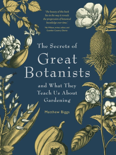 Cover for Matthew Biggs · The Secrets of Great Botanists: And What They Teach Us About Gardening (Taschenbuch) (2024)