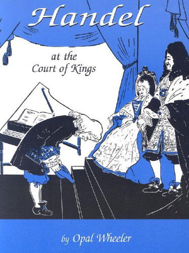 Cover for Opal Wheeler · Handel at the Court of Kings (Paperback Book) (2006)