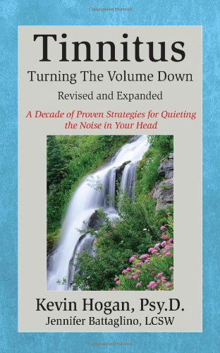 Tinnitus: Turning the Volume Down - Kevin Hogan - Kirjat - Network 3000 Publishing - 9781934266038 - maanantai 15. maaliskuuta 2010