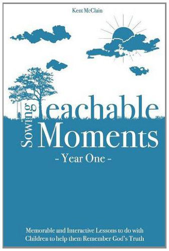 Cover for Kent Mcclain · Sowing Teachable Moments Year One: 24 Memorable Lessons (Paperback Book) (2013)