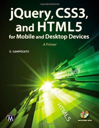 Jquery, Css3, and Html5 for Mobile and Desktop Devices: a Primer - Oswald Campesato - Bøger - Mercury Learning & Information - 9781938549038 - 9. juli 2013