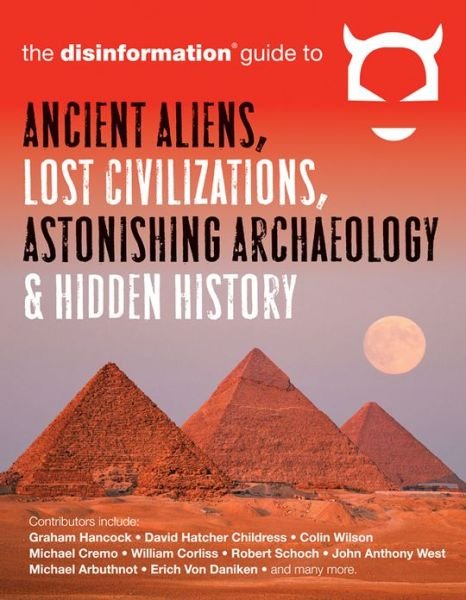 Cover for Preston Peet · Disinformation Guide to Ancient Aliens, Lost Civilizations, Astonishing Archaeology and Hidden History (Paperback Book) (2013)