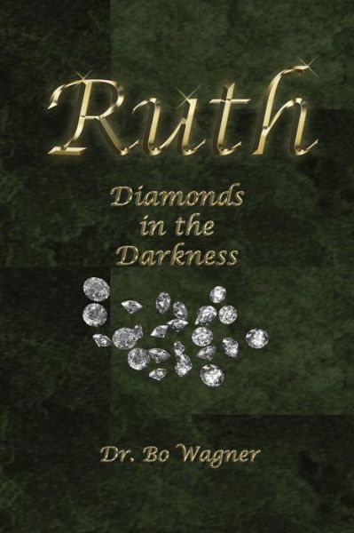 Ruth Diamonds in the Darkness - Dr. Bo Wagner - Books - Word of His Mouth Publishers - 9781941039038 - March 19, 2018