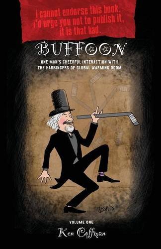 Cover for Coffman, Ken (Bytech Services, Mount Vernon, Alaska) · Buffoon: One Man's Cheerful Interaction with the Harbingers of Global Warming Doom (Paperback Book) (2014)
