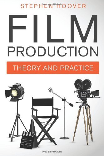 Film Production: Theory and Practice - Stephen Hoover - Livros - Stephen Hoover - 9781941084038 - 14 de dezembro de 2013