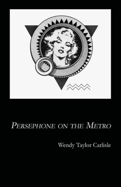 Cover for Wendy Taylor Carlisle · Persephone on the Metro (Paperback Book) (2014)