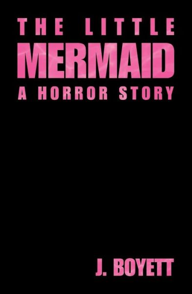 Cover for J Boyett · The Little Mermaid: a Horror Story (Paperback Book) (2015)