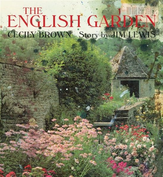 Cover for Jim Lewis · Cecily Brown &amp; Jim Lewis - The English Garden (Innbunden bok) (2015)