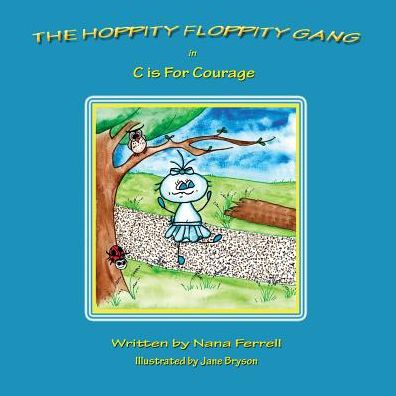 Cover for Nana Ferrell · The Hoppity Floppity Gang in C is for Courage (Taschenbuch) (2015)