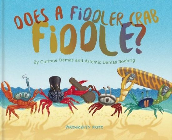 Cover for Corinne Demas · Does A Fiddler Crab Fiddle? (Hardcover Book) (2016)