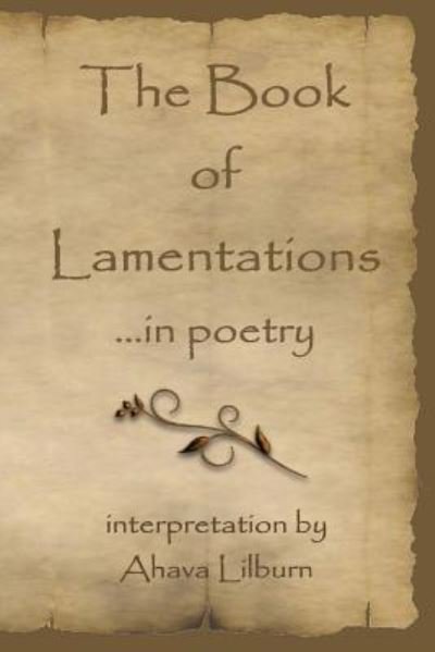 Cover for Ahava Lilburn · The Book of Lamentations ...in poetry (Taschenbuch) (2016)
