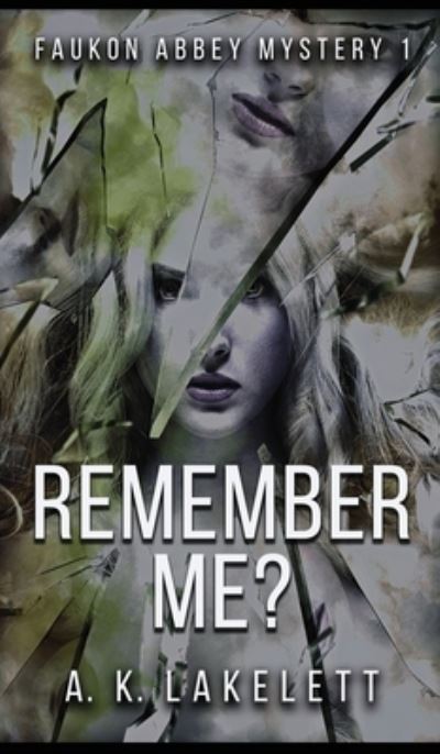 Cover for A K Lakelett · Rememeber Me? (Hardcover Book) (2016)