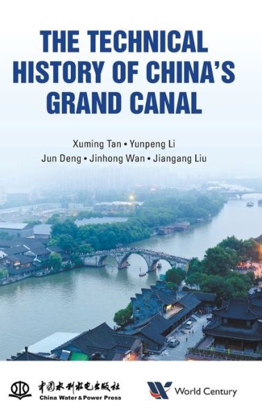 Cover for Tan, Xuming (China Inst Of Water Resources &amp; Hydroppower Research, China) · The Technical History Of China's Grand Canal (Hardcover Book) (2019)