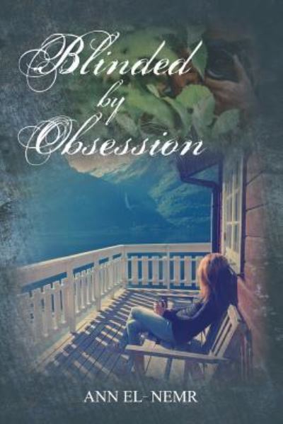 Blinded by Obsession - Ann El-Nemr - Books - Little Creek Books - 9781945619038 - September 26, 2016