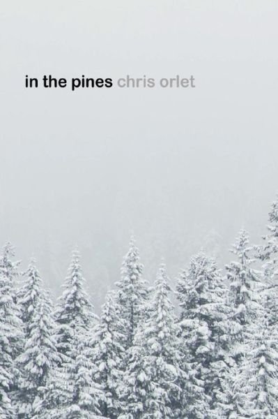 Cover for Chris Orlet · In the Pines (Paperback Book) (2016)