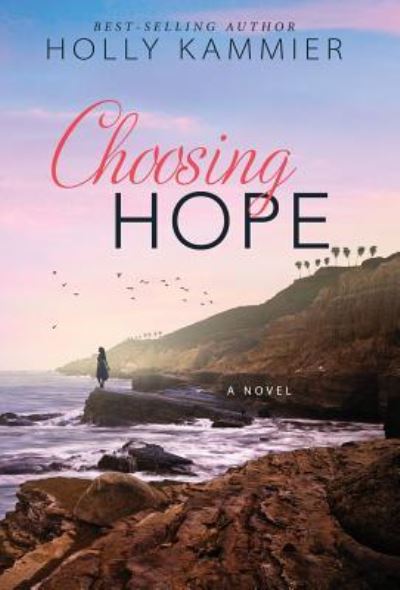 Cover for Holly Kammier · Choosing Hope (Hardcover Book) (2018)