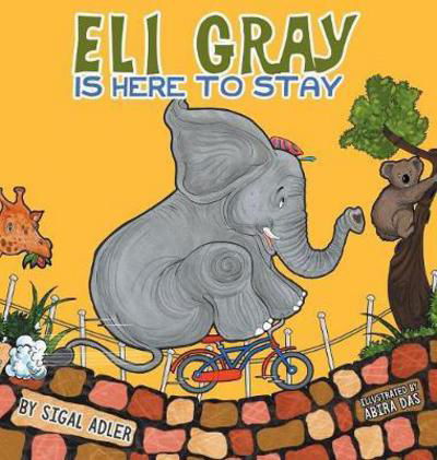 Cover for Sigal Adler · Eli Gray Is Here to Stay: Children Bedtime Story Picture Book - Children Bedtime Story Picture Book (Hardcover Book) (2017)