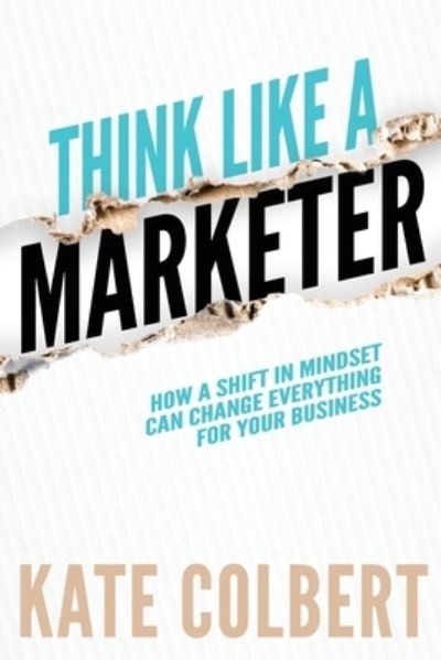 Cover for Kate Colbert · Think Like a Marketer (Paperback Book) (2018)