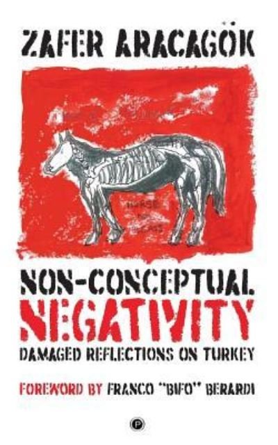 Non-Conceptual Negativity - Zafer Aracagoek - Kirjat - Punctum Books - 9781950192038 - maanantai 25. maaliskuuta 2019