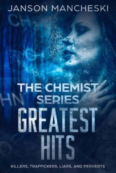 Cover for Janson Mancheski · The Chemist Series - Greatest Hits (Paperback Book) (2019)