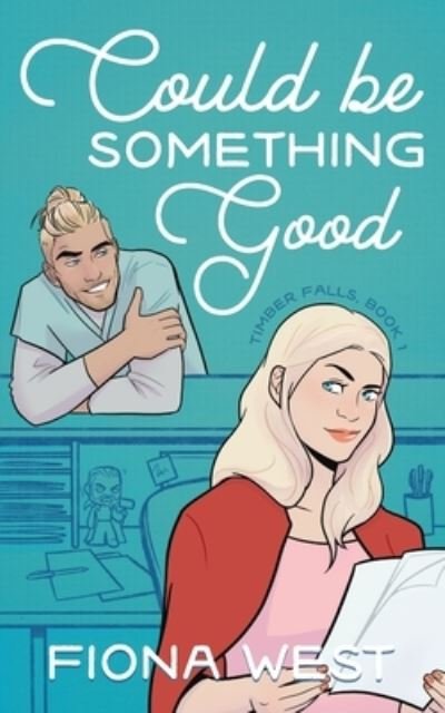 Could Be Something Good: A Small Town Romance - Timber Falls - Fiona West - Livros - Tempest and Kite Publishing LLC - 9781952172038 - 11 de maio de 2020